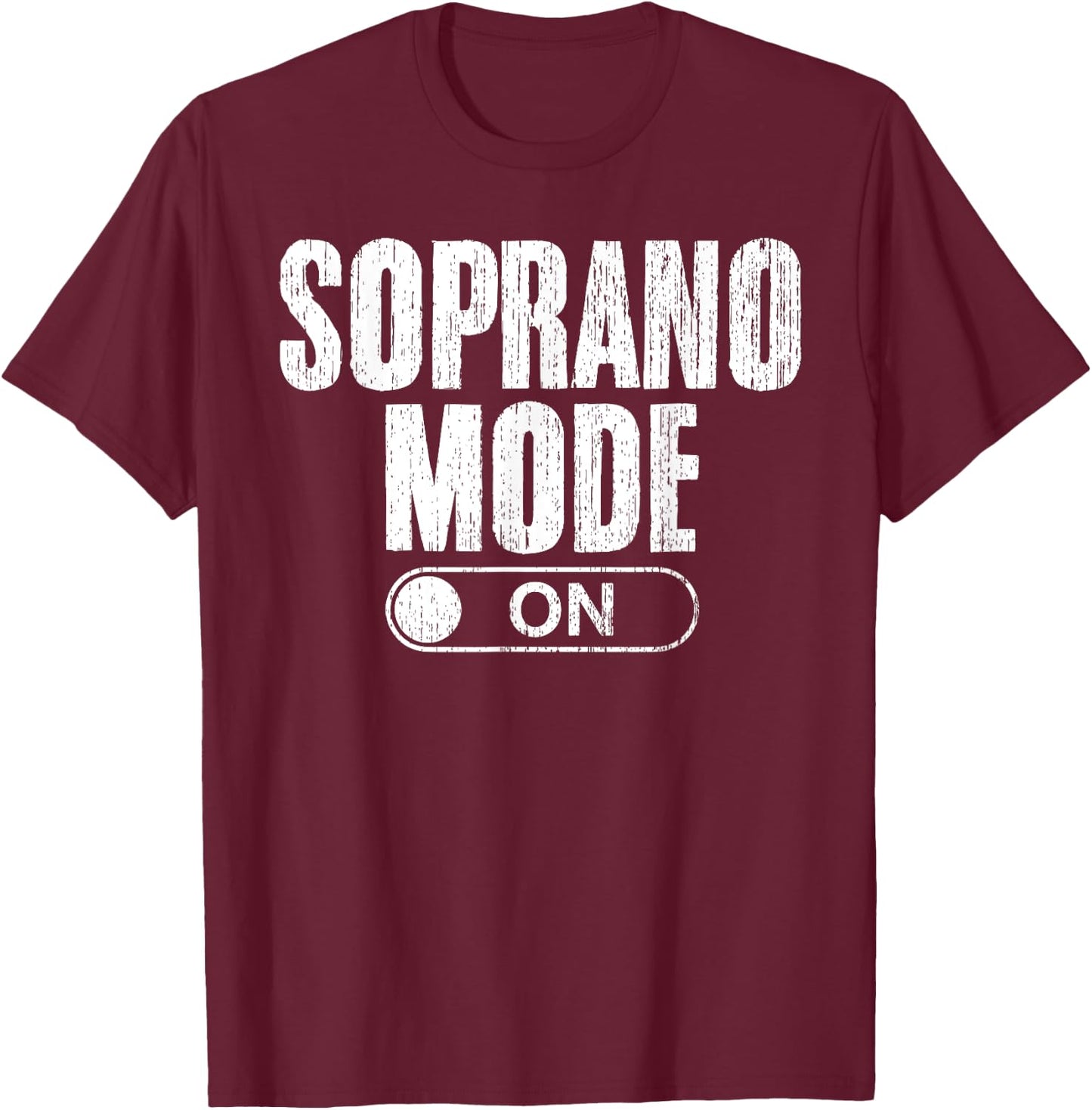 Soprano Mode On Singing Funny Choir Singing For Choir Singer T-Shirt - T-Shirt | Maroon