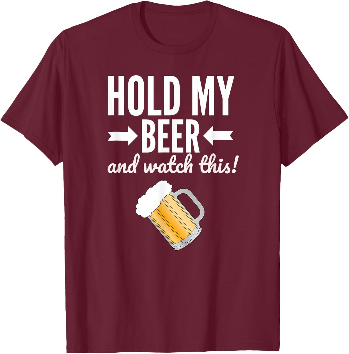 Hold My Beer and Watch This Funny Drinking Game T-Shirt - T-Shirt | Maroon