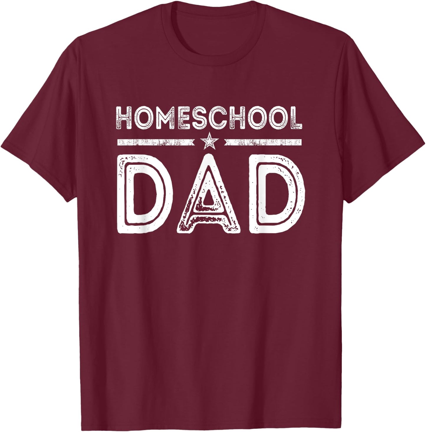 Proud Homeschool Dad back to School First Day of Homeschool T-Shirt - T-Shirt | Maroon
