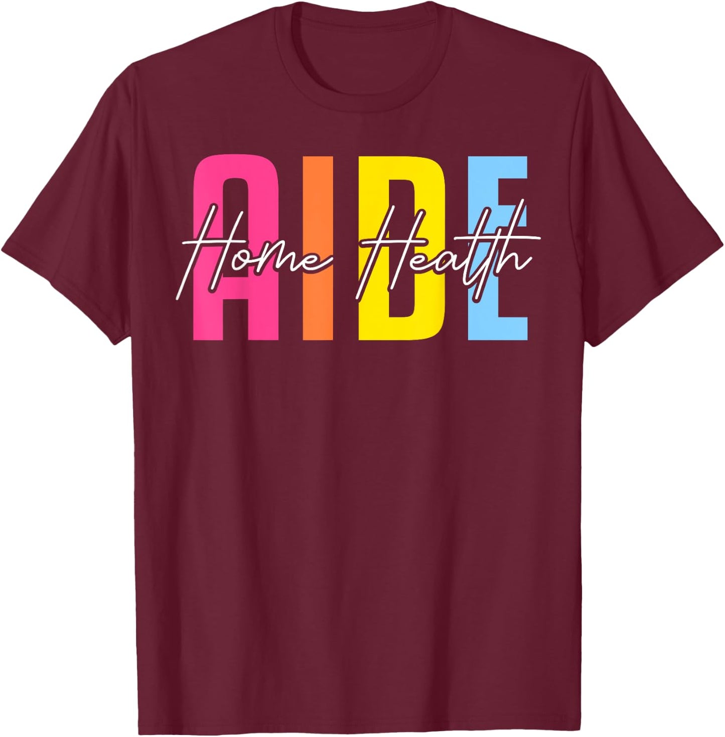 Cute Home Health Aide T-Shirt - T-Shirt | Maroon