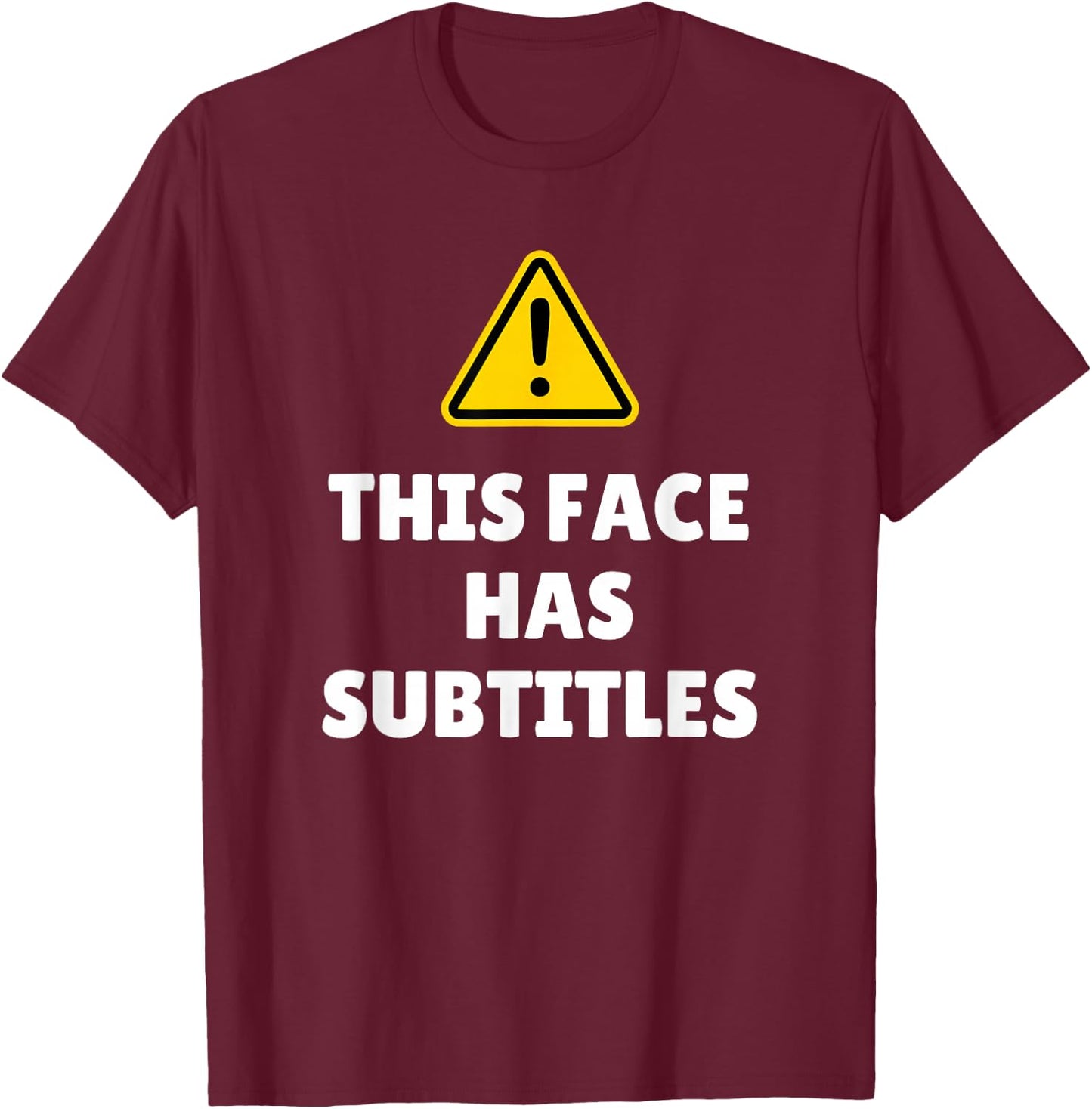 Funny This Face Has Subtitles Top for Judgy Person T-Shirt - T-Shirt | Maroon