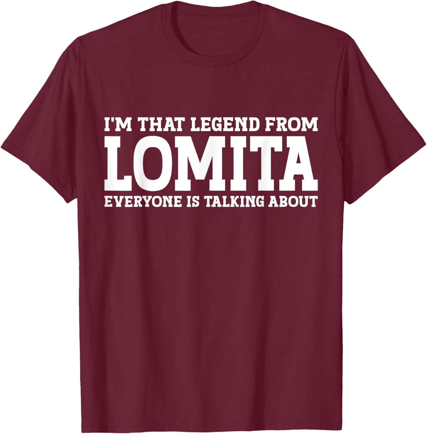 Lomita Hometown CA California Home Roots Funny City Lomita T-Shirt - T-Shirt | Maroon