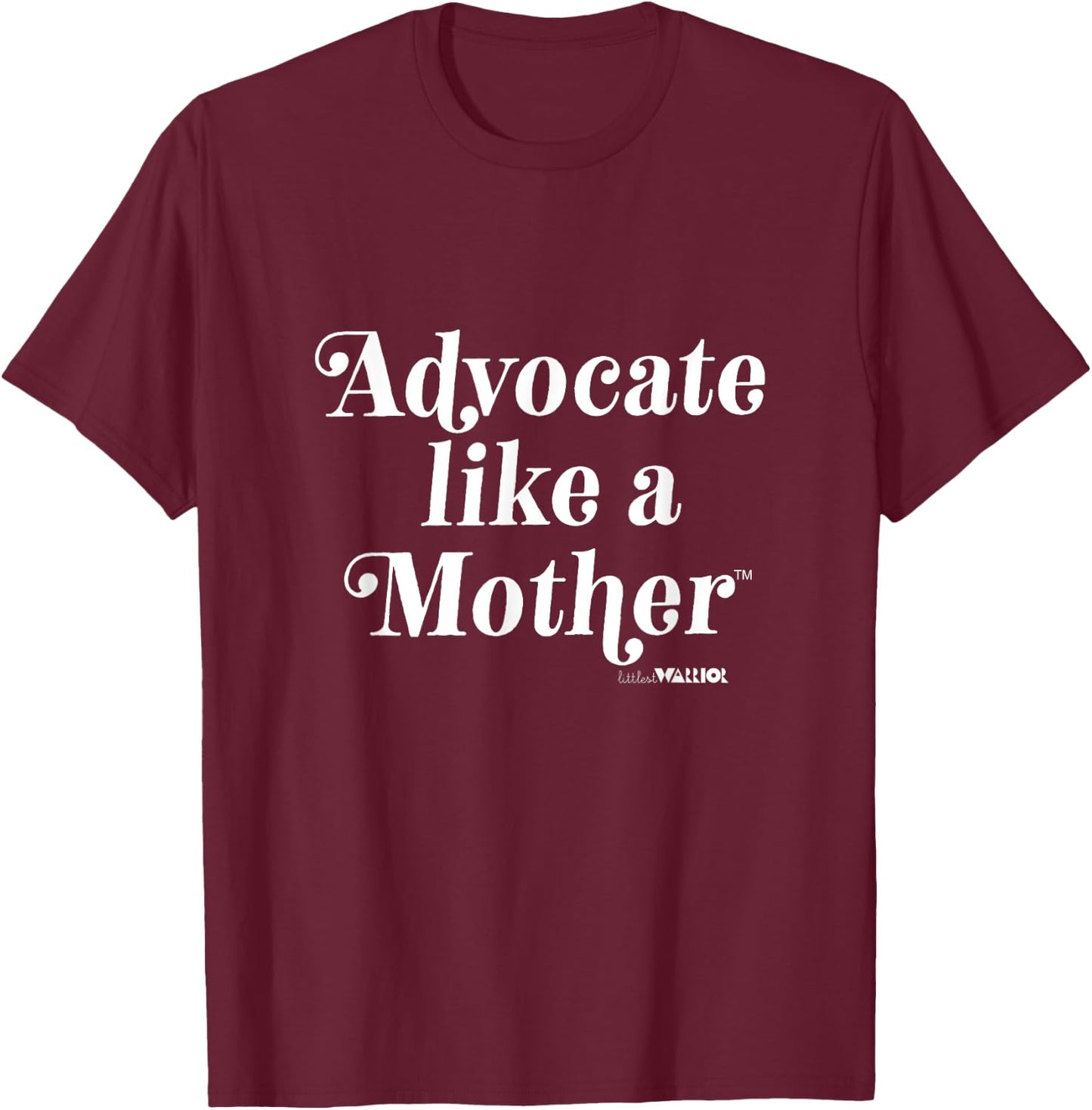 Advocate Like a Mother T-Shirt - T-Shirt | Maroon