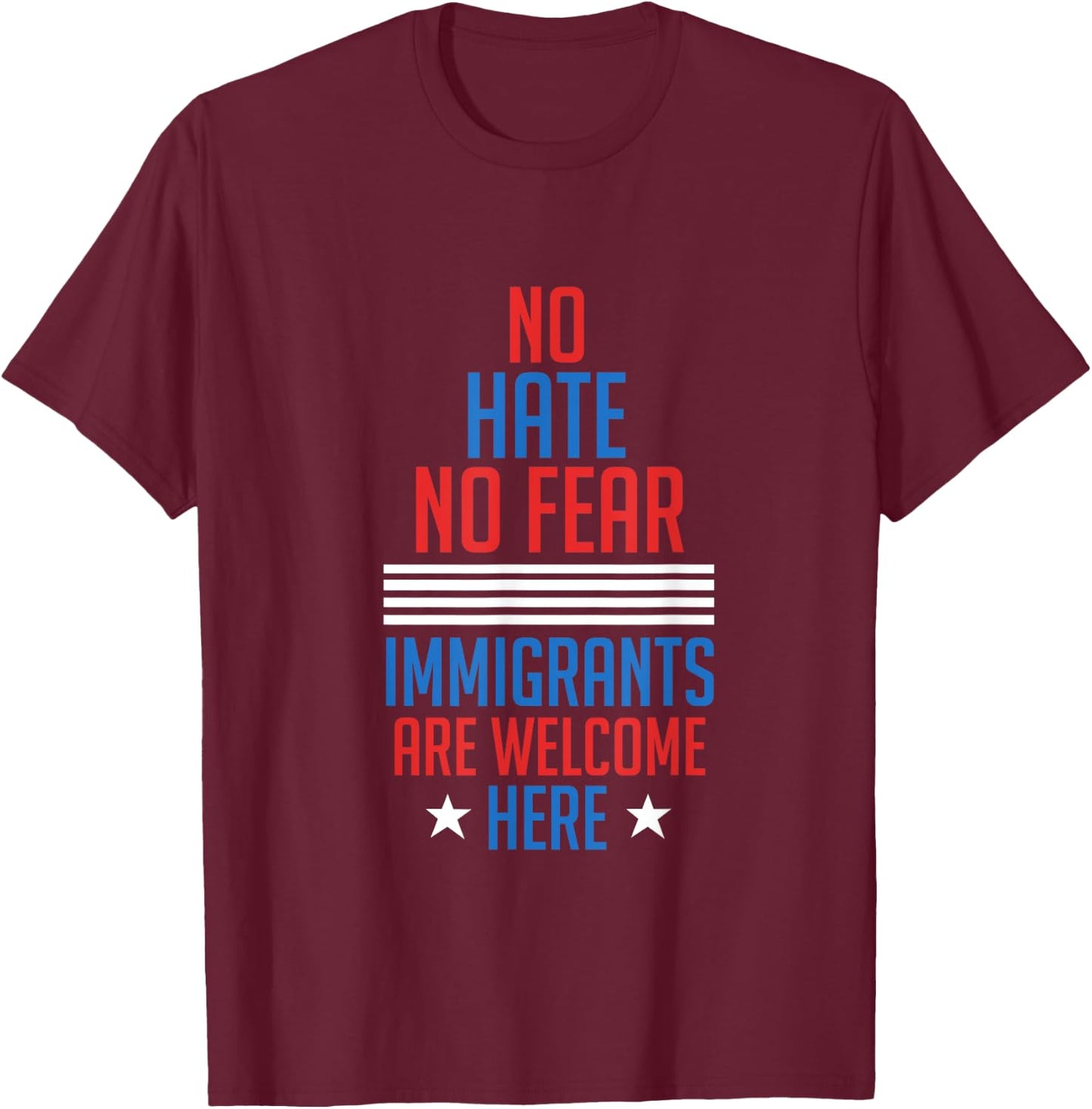 No Hate No Fear Immigrants Are Welcome Here T-Shirt - T-Shirt | Maroon