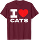 I Love Cats I Heart Cats Cat Lover T-Shirt - T-Shirt | Maroon