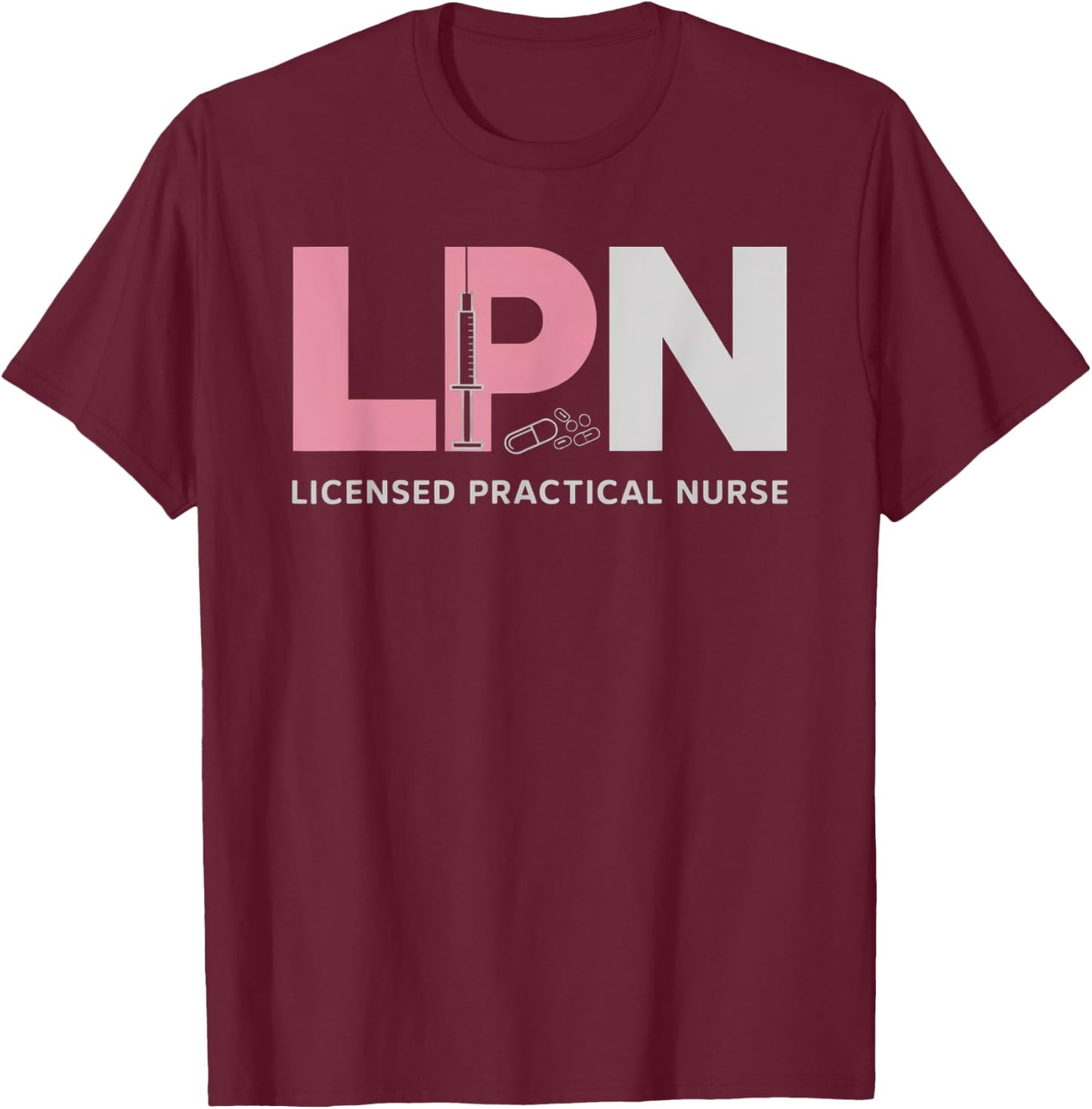LPN Nursing Licensed Practical Nurse Medical Healthcare T-Shirt - T-Shirt | Maroon