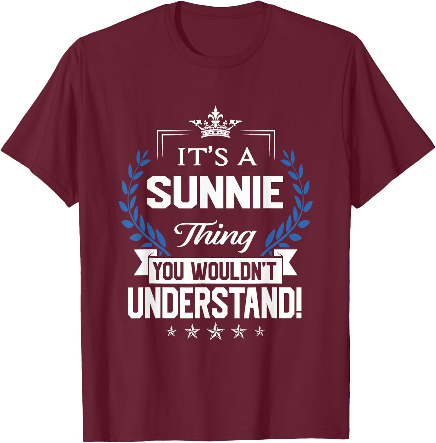 Sunnie Name - Sunnie Thing Name You Wouldn't Understand T-Shirt - T-Shirt | Maroon