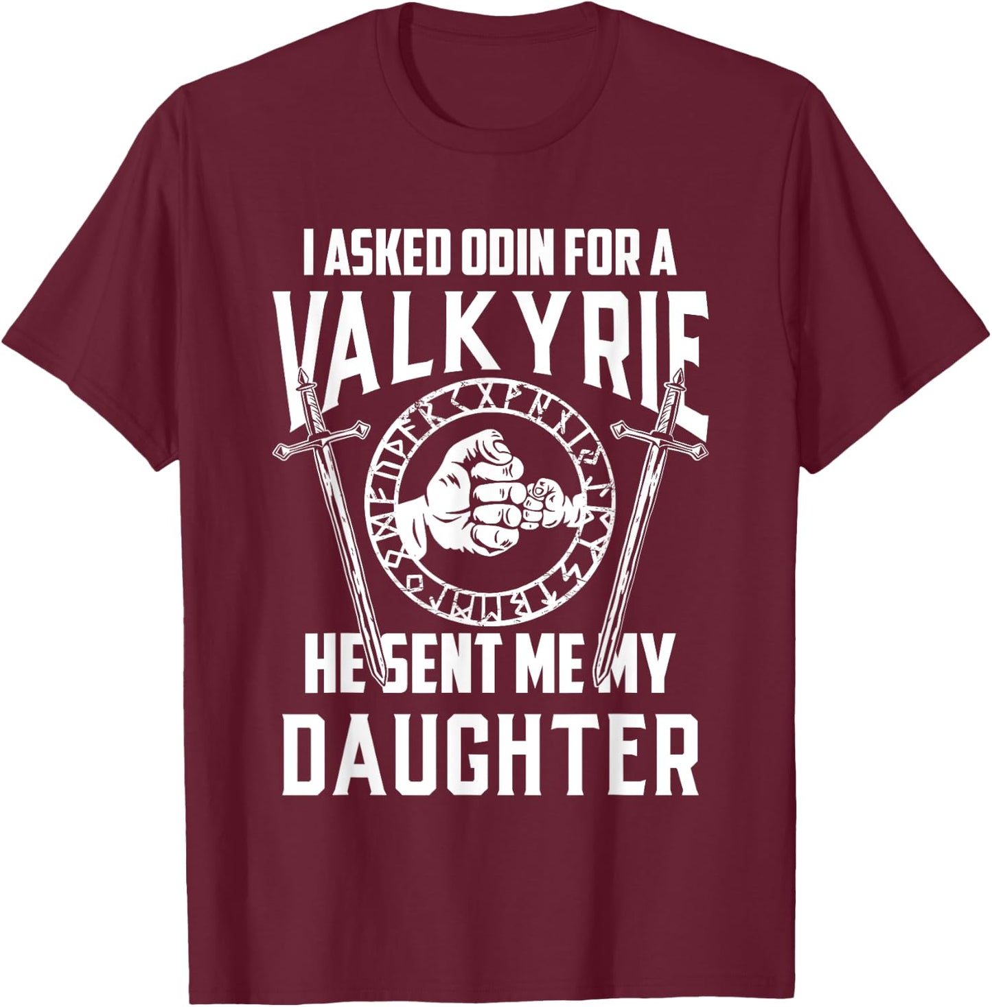 I asked Odin for a Valkyrie Viking Father of Girls T-Shirt - T-Shirt | Maroon