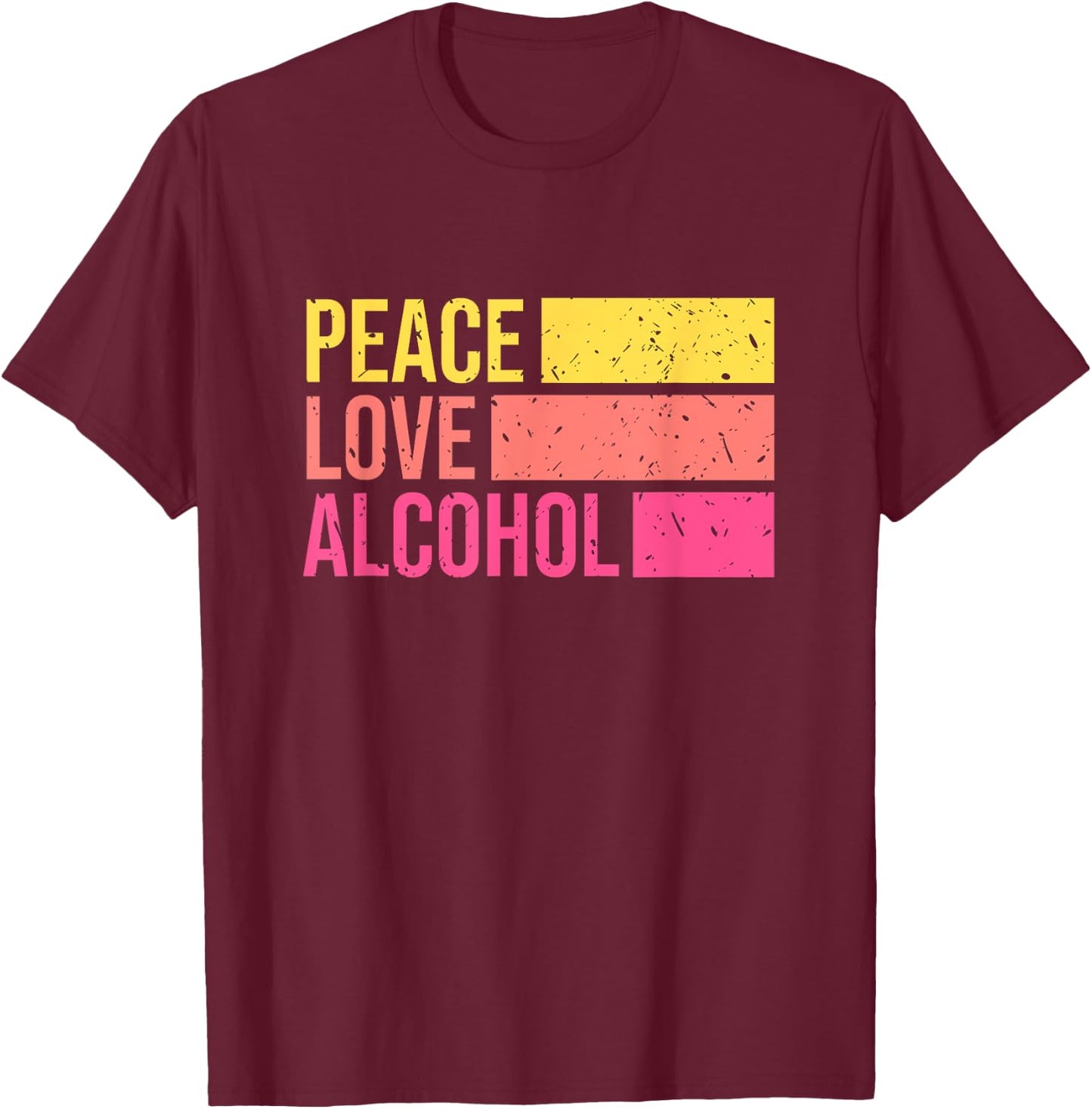 Peace Love Alcohol Drinking Beer Whiskey Bar Night Retro T-Shirt - T-Shirt | Maroon