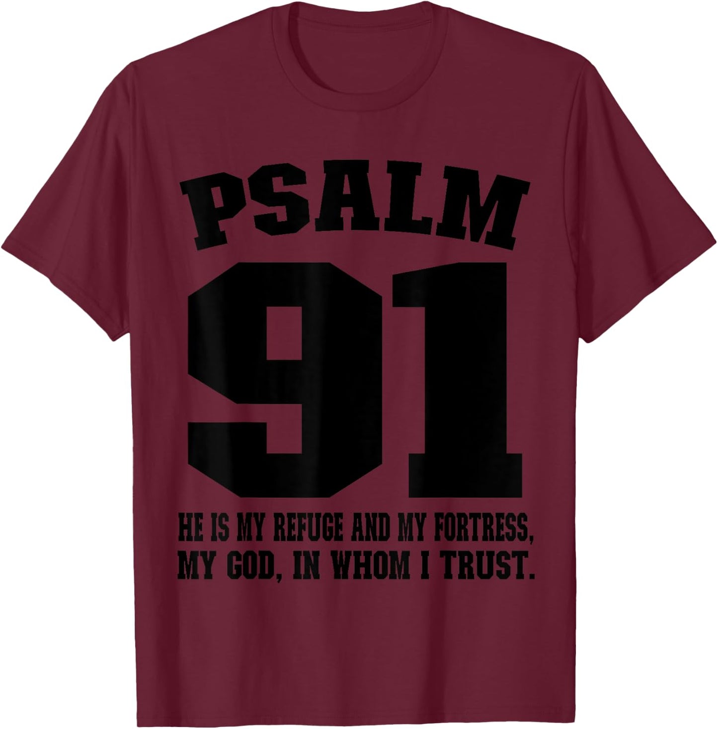 My refuge my fortress my God in whom I trust Psalm 91 T-Shirt - T-Shirt | Maroon