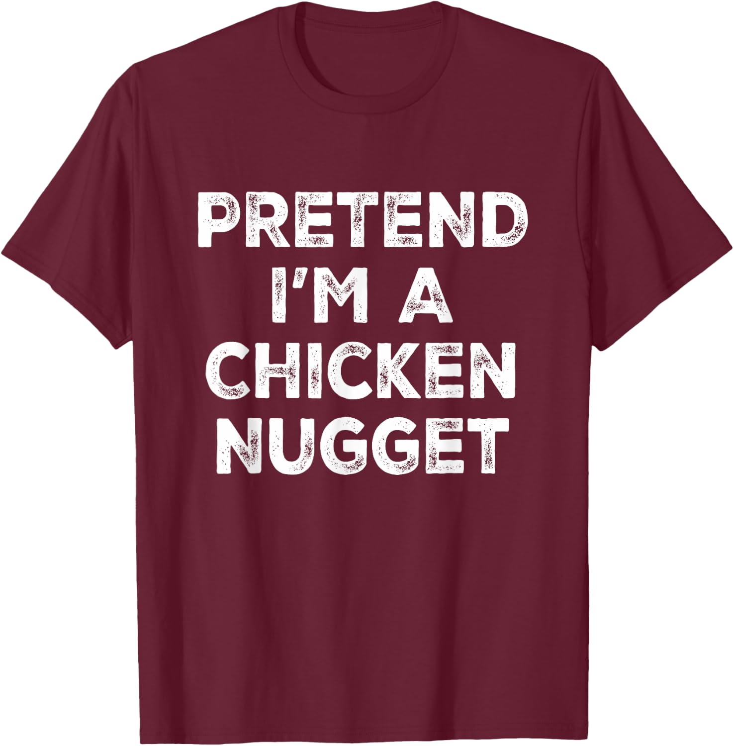 Pretend I'm A Chicken Nugget Lazy Halloween Costume T-Shirt - T-Shirt | Maroon