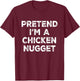 Pretend I'm A Chicken Nugget Lazy Halloween Costume T-Shirt - T-Shirt | Maroon