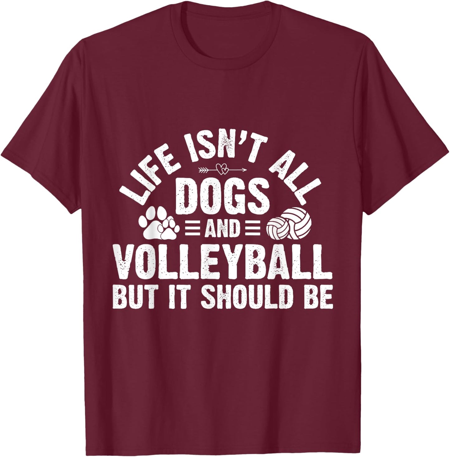 Life Isnt All Dogs And Volleyball Gifts Men Kids T-Shirt - T-Shirt | Maroon