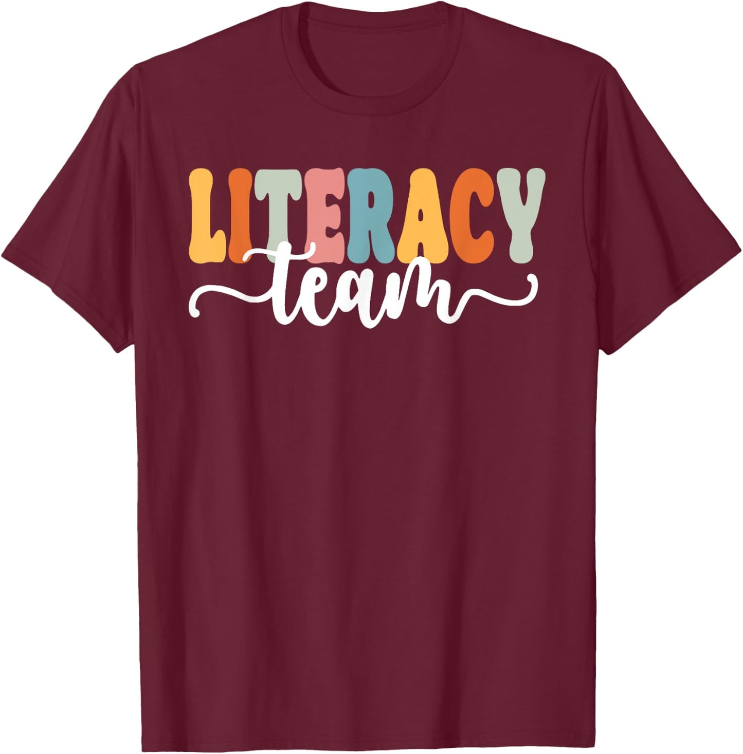 Literacy Team Funny Back To School Teachers Students T-Shirt - T-Shirt | Maroon