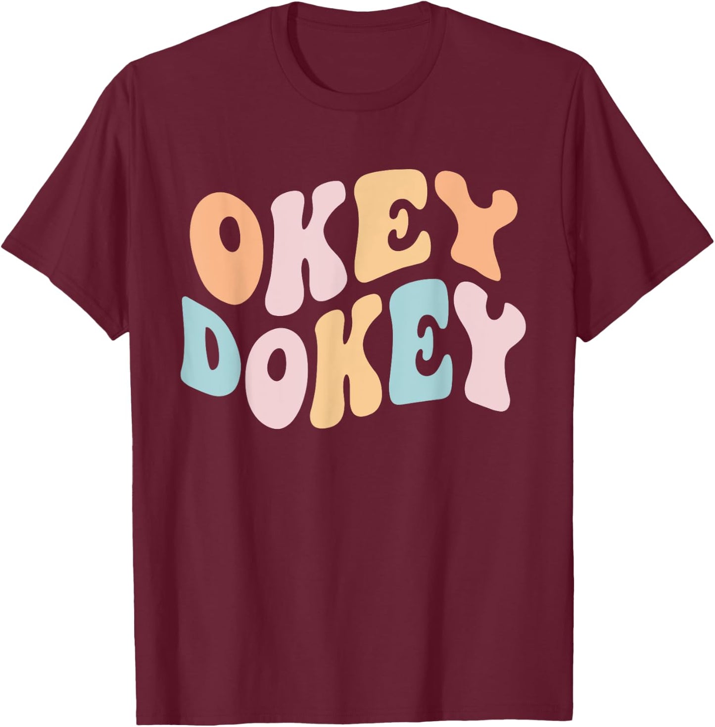 Okey Dokey Groovy Funny Internet Memes Meme Joke Humoroous T-Shirt - T-Shirt | Maroon