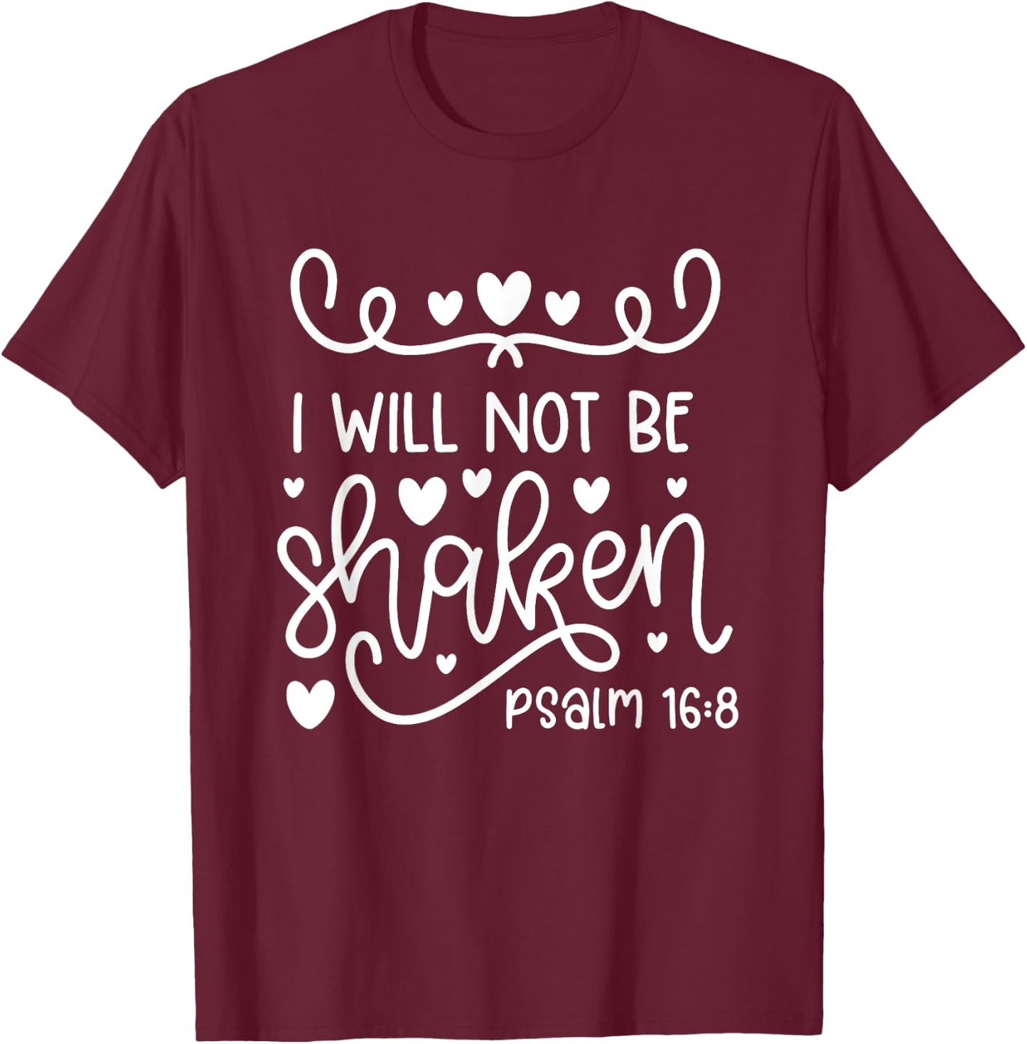 I Will Not Be Shaken Christian Bible Quote Verse T-Shirt - T-Shirt | Maroon