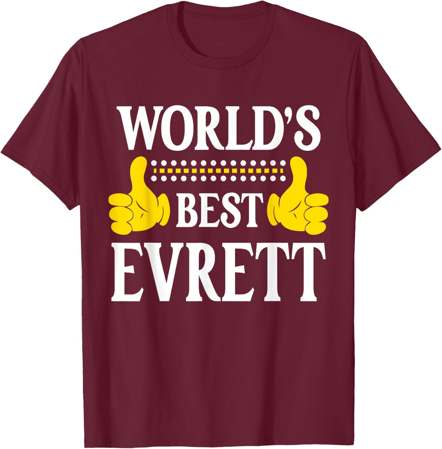 Evrett Personal Name Funny First Name World's Best Evrett T-Shirt - T-Shirt | Maroon