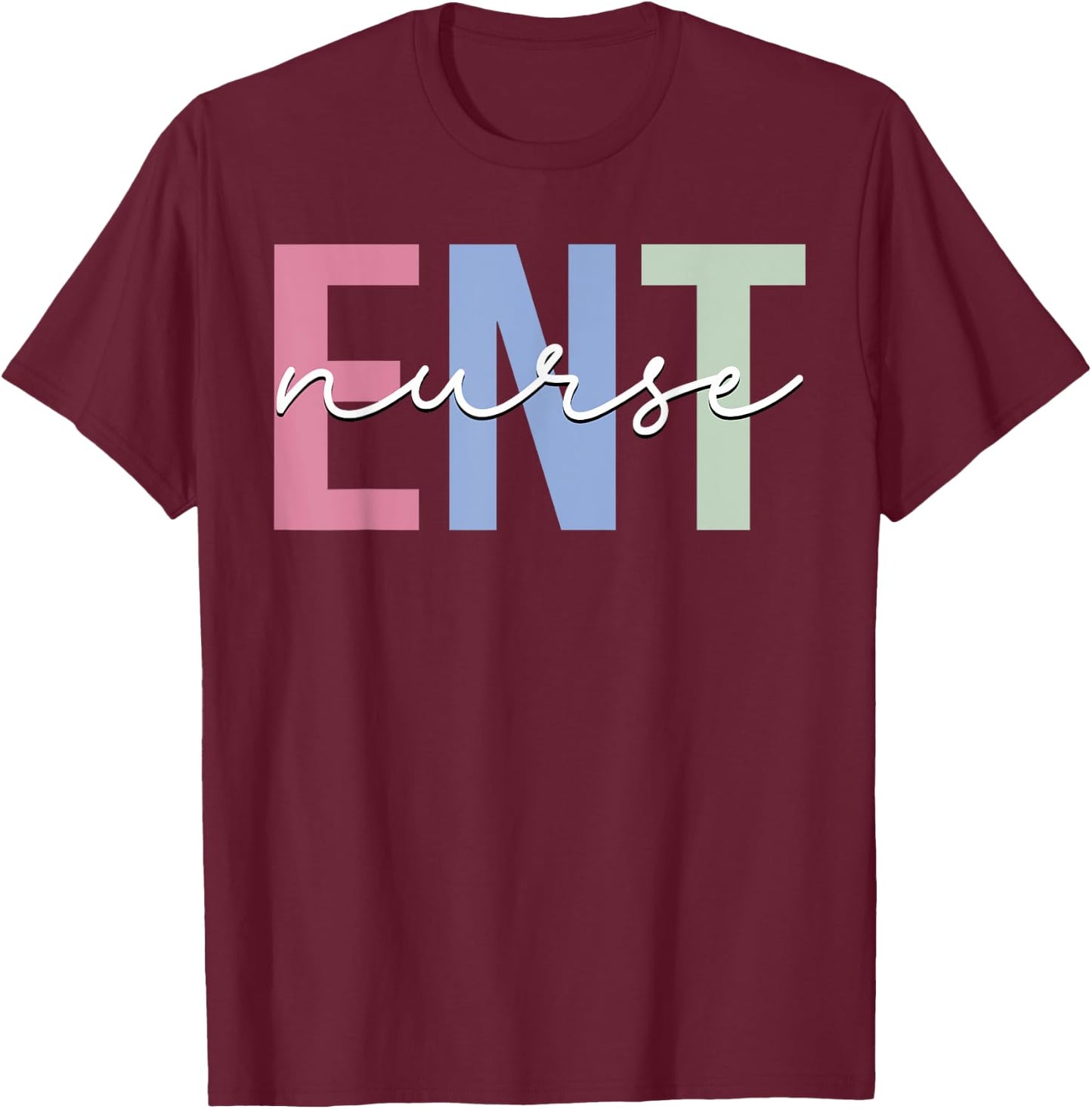 ENT Nurse Otolaryngology Ear Nose Throat T-Shirt - T-Shirt | Maroon