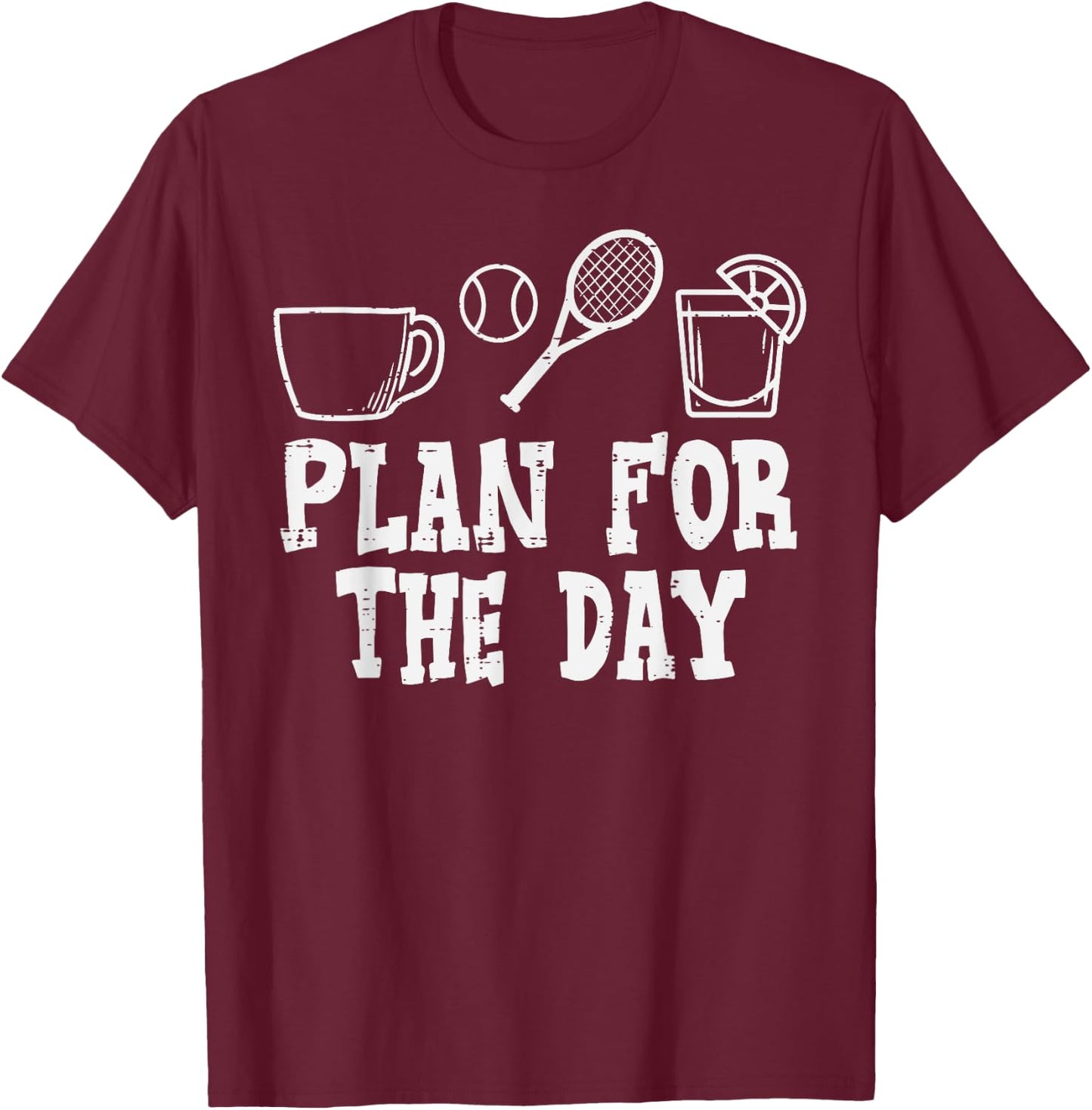 Plan For Day Coffee Tennis Tequila Player Coach Men Women T-Shirt - T-Shirt | Maroon