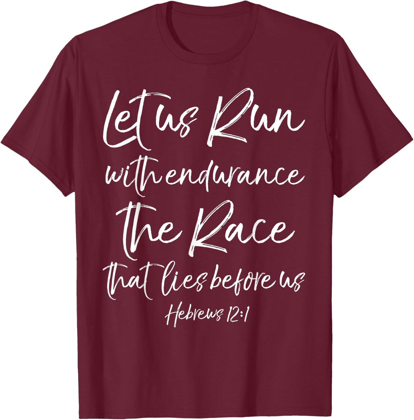 Let Us Run With Endurance The Race That Lies Before Us T-Shirt - T-Shirt | Maroon