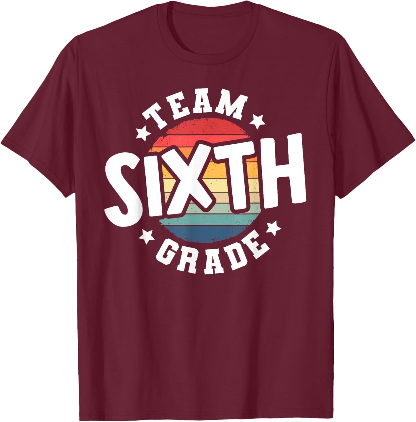 Back To School 6th Grade Teacher Student Team Sixth Grade T-Shirt - T-Shirt | Maroon