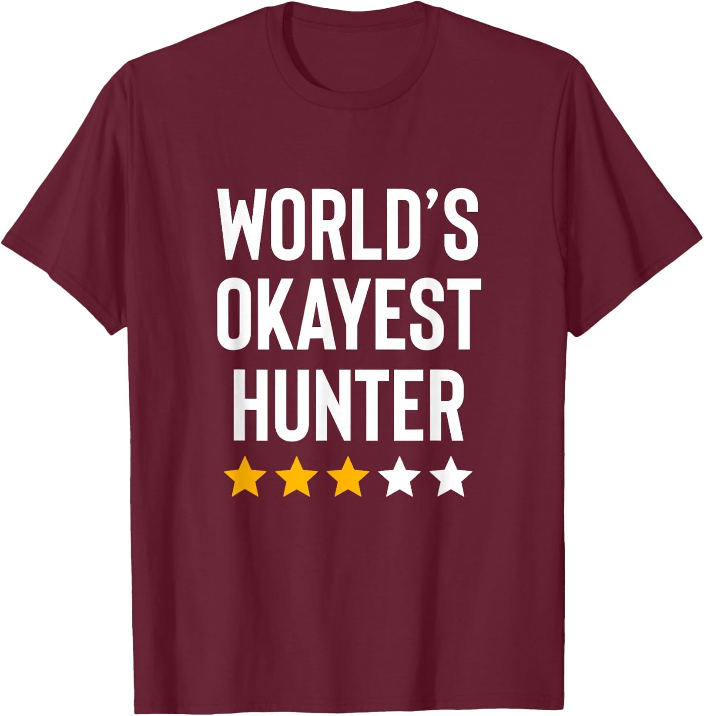 Worlds Okayest Hunter Funny Hunter Dad Fathers Day Hunting T-Shirt - T-Shirt | Maroon