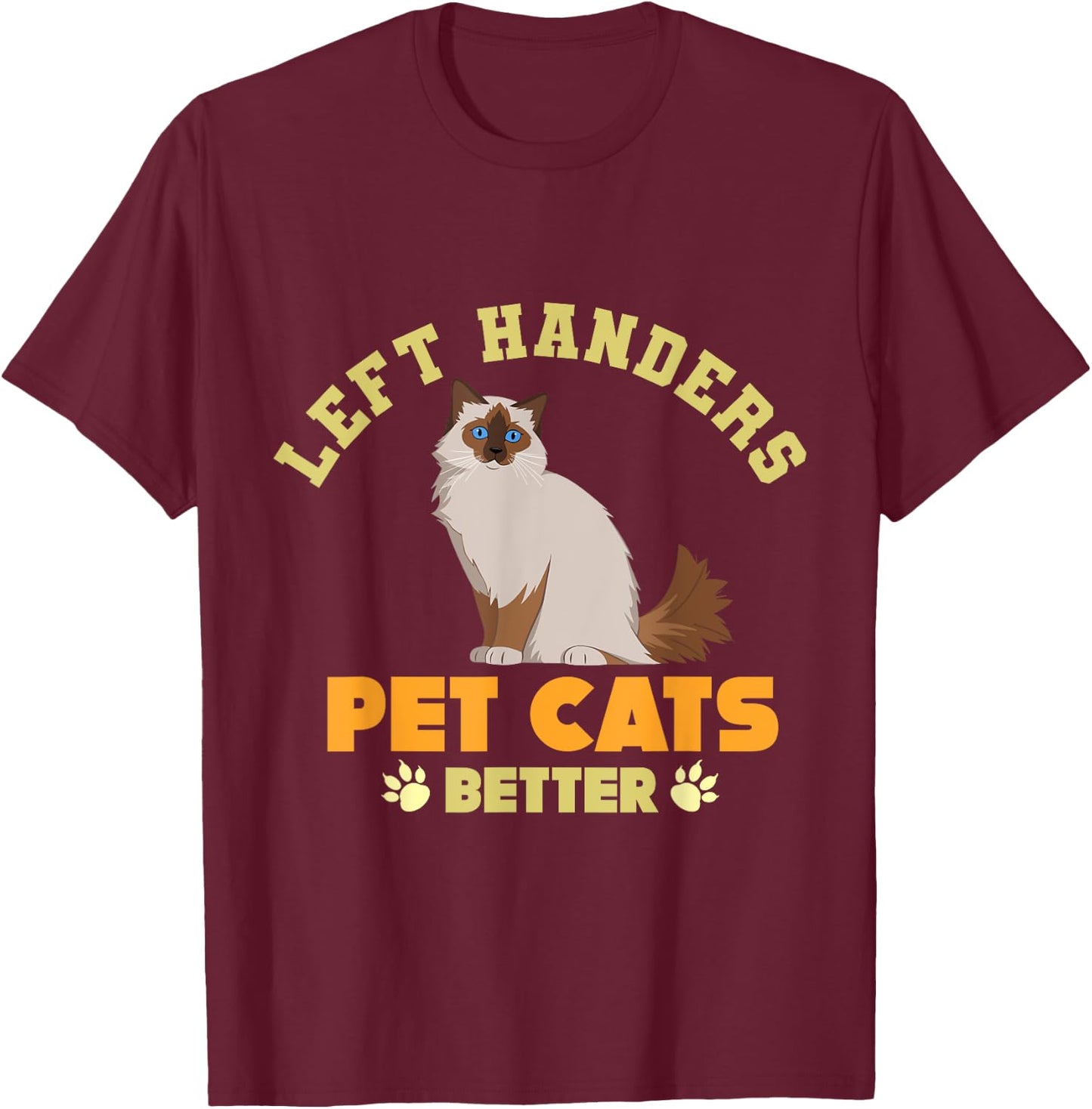 Funny Lefty "Pet Cats Better" - Left Handed T-Shirt - T-Shirt | Maroon