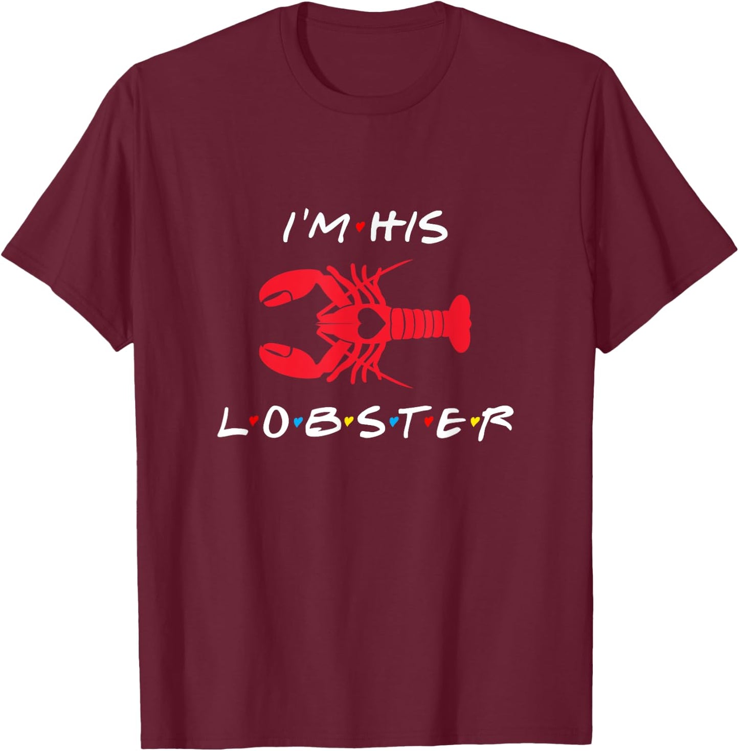 I'm His Lobster matching couple Valentine's Day gift T-Shirt - T-Shirt | Maroon