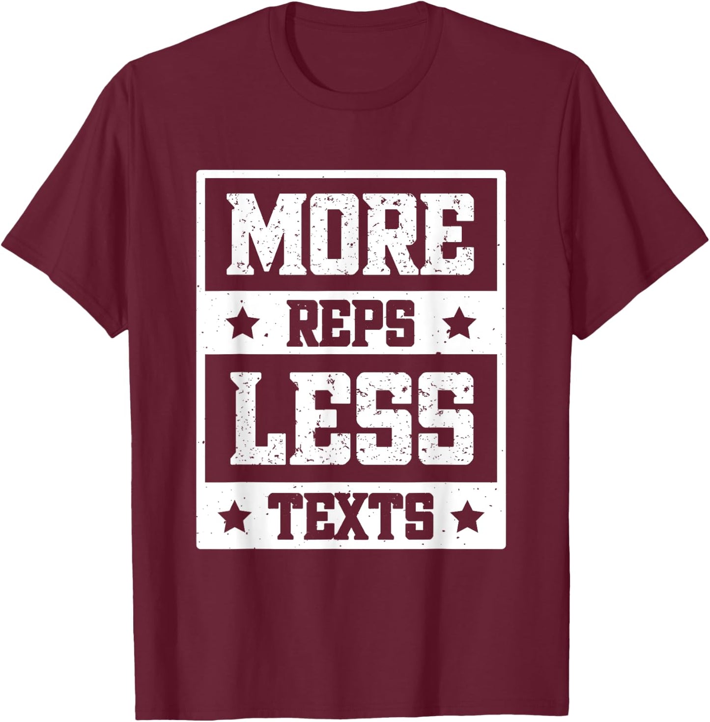 More Reps Less Texts T-Shirt - T-Shirt | Maroon