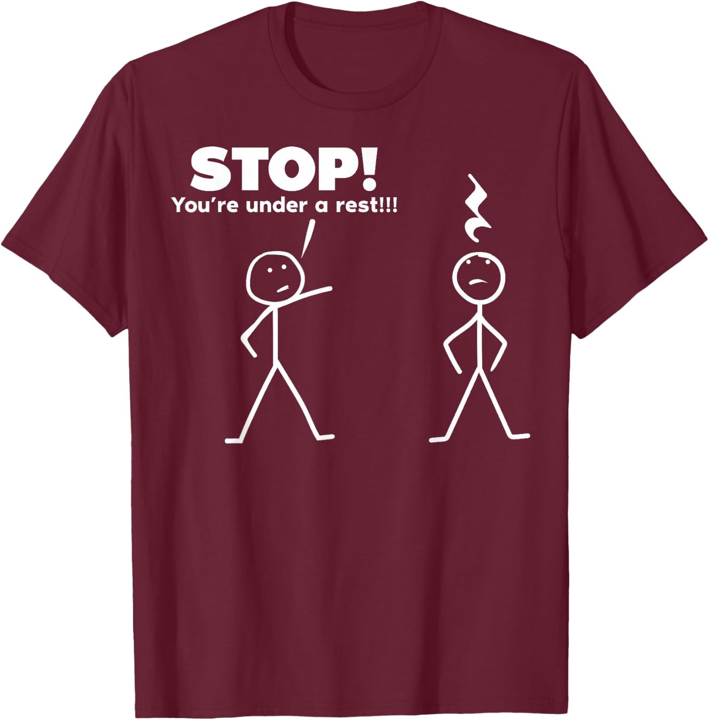 Stop You're Under A Rest T-Shirt - T-Shirt | Maroon