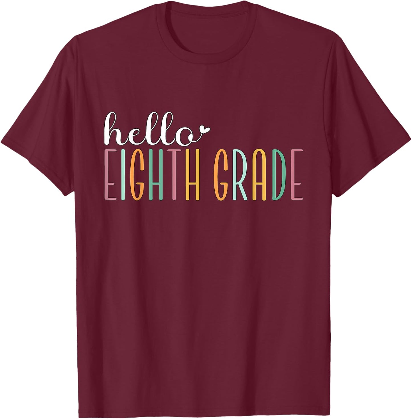Hello Eighth Grade, Cute 8th Grade Team Students Teachers Men Women Girls Kids T-Shirt - T-Shirt | Maroon