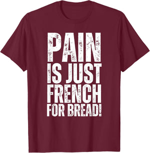 Pain Is Just French For Bread Gym Race Sign Spectator, Coach T-Shirt - T-Shirt | Maroon