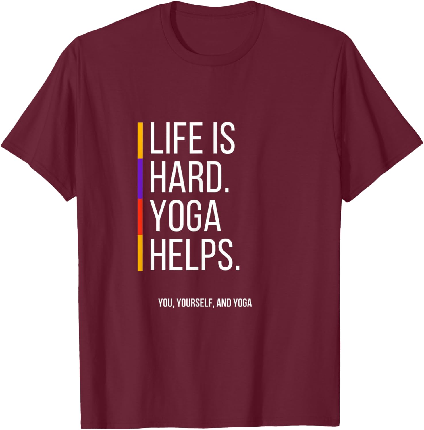 Life is Hard. Yoga Helps T-Shirt - T-Shirt | Maroon
