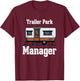 Trailer Park Manager Mobile Homes Supervisor Campsite Camper T-Shirt - T-Shirt | Maroon