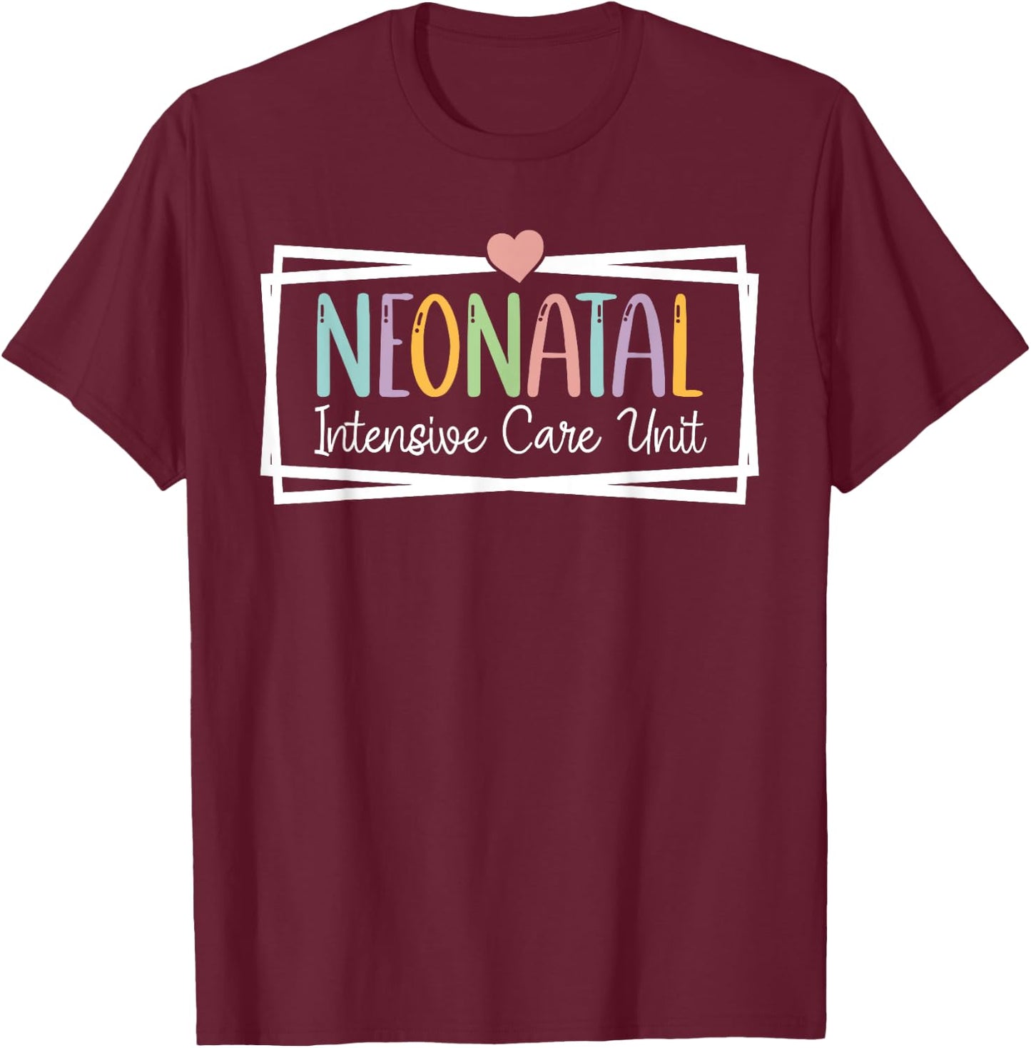 NICU Nurse Neonatal ICU Nurse Infant Care Specialist Newborn T-Shirt - T-Shirt | Maroon
