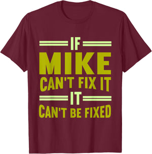 Mike Name If Mike Can't Fix It T-Shirt - T-Shirt | Maroon