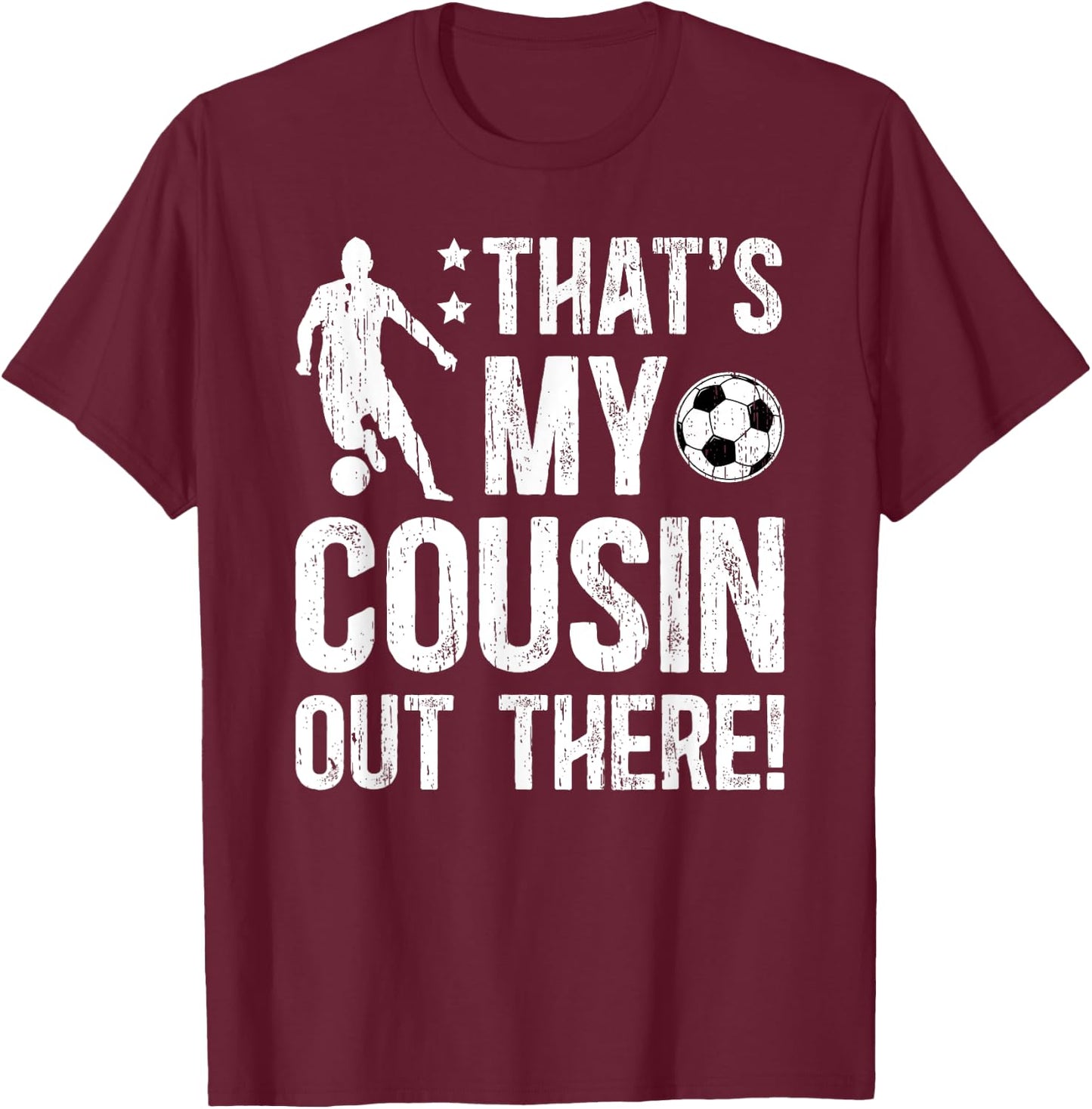 That's My Cousin Soccer Cousin Of A Soccer Player Cousin T-Shirt - T-Shirt | Maroon