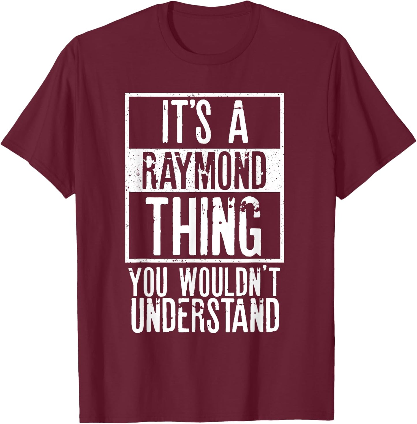 Its A Raymond Thing You Wouldnt Understand T-Shirt - T-Shirt | Maroon