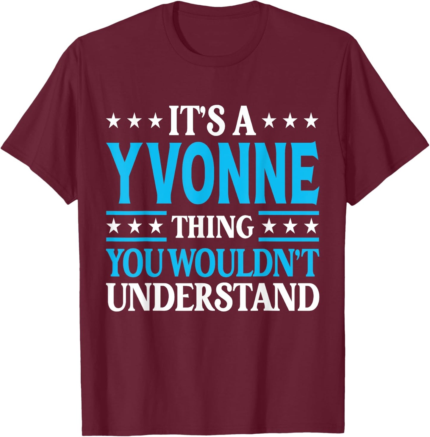 It's A Yvonne Thing Wouldn't Understand Girl Name Yvonne T-Shirt - T-Shirt | Maroon