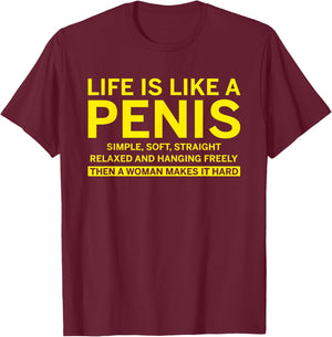 Life is like a penis T-Shirt - T-Shirt | Maroon