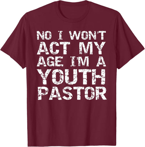 Student Ministry No I Won't Act My Age I'm a Youth Pastor