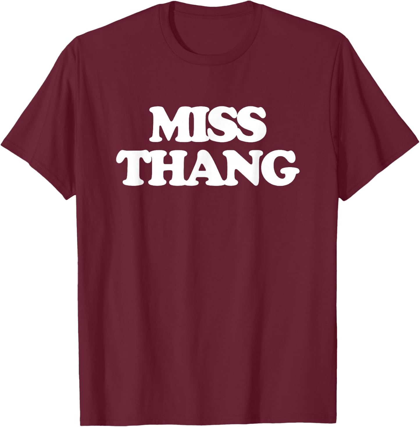 Miss Thang - Funny Saying Sarcastic Cool Girls Cute Women T-Shirt - T-Shirt | Maroon