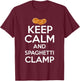 Keep Calm And Spaghetti Clamp Funny Quote T-Shirt - T-Shirt | Maroon