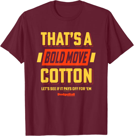 Dodgeball: A True Underdog Story That's A Bold Move Cotton T-Shirt - T-Shirt | Maroon