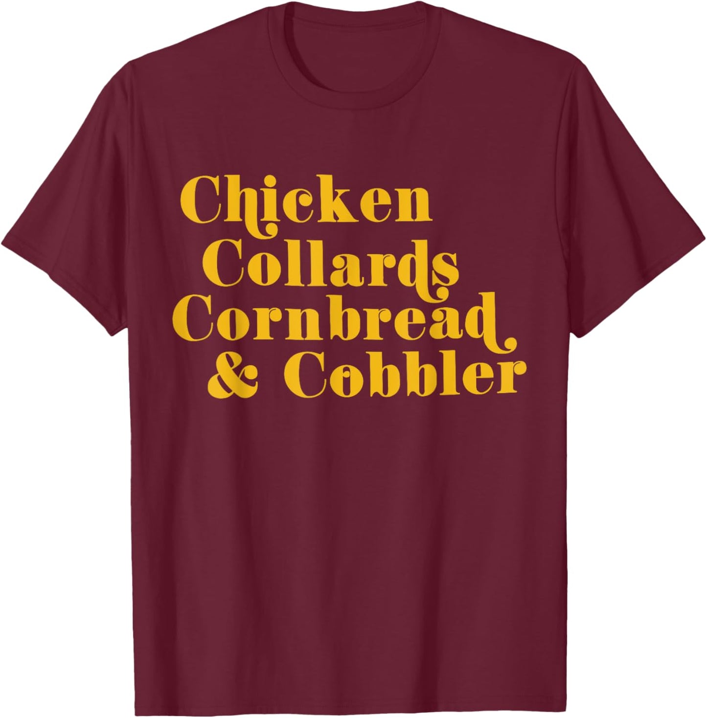 Chicken Collards Cornbread & Cobbler T-Shirt - T-Shirt | Maroon