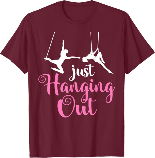 Just Hanging Out Aerial Yoga Dance Aerial Silks Dancer T-Shirt - T-Shirt | Maroon