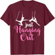 Just Hanging Out Aerial Yoga Dance Aerial Silks Dancer T-Shirt - T-Shirt | Maroon