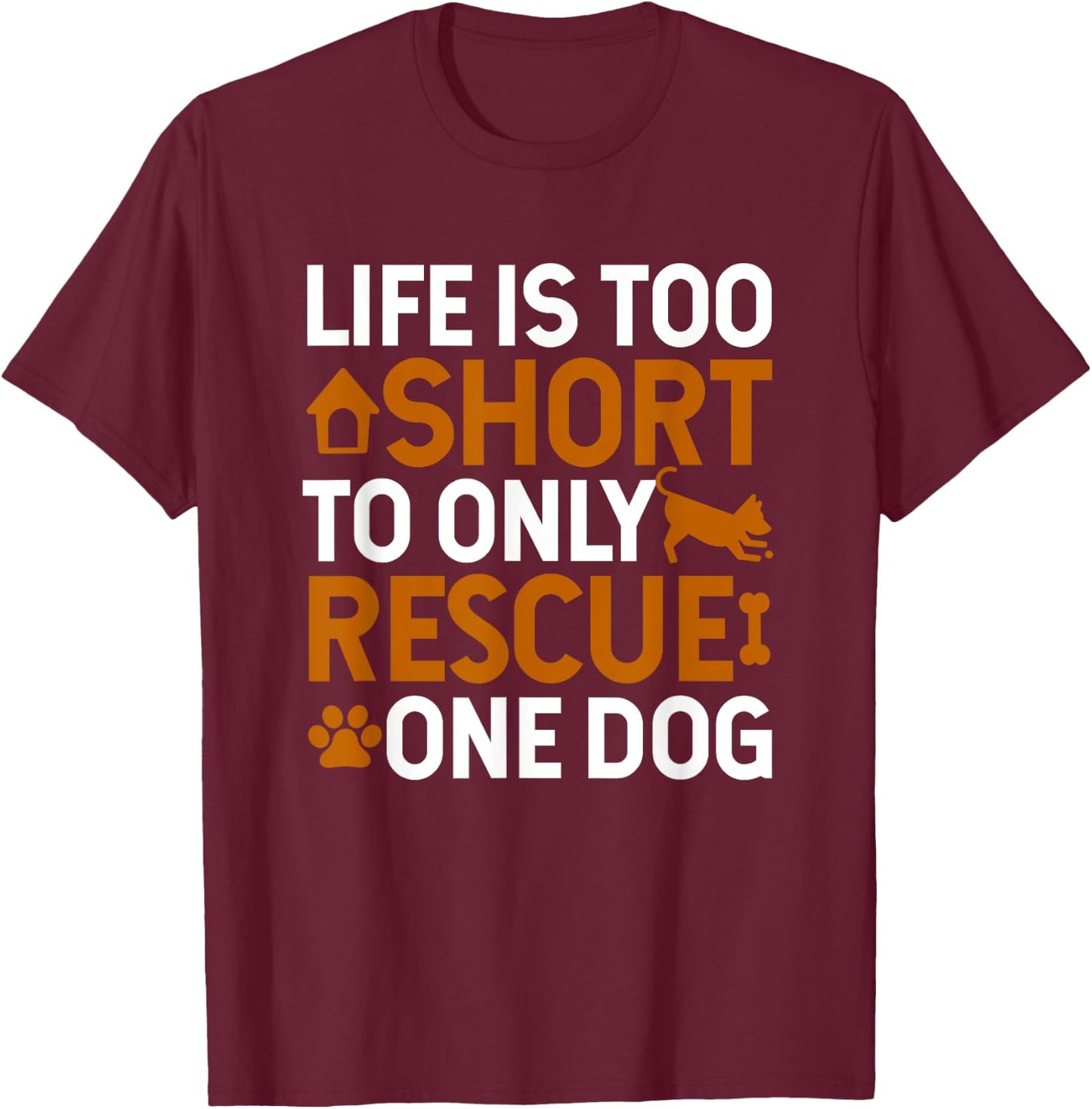 Rescue Dog Life Is Short - Rescue Dog Lover Rescue Dog Gift T-Shirt - T-Shirt | Maroon