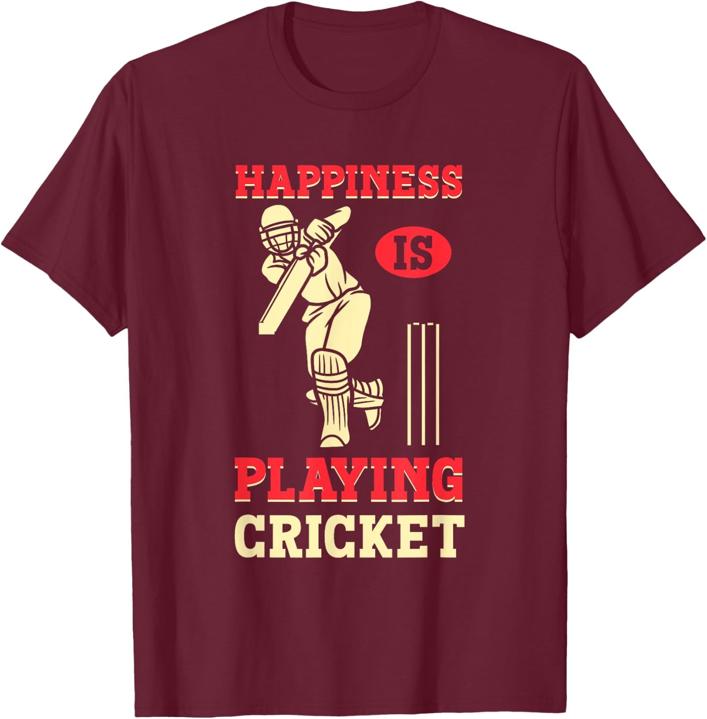 Cricket Player Cricketer Happiness Is Playing Cricket T-Shirt - T-Shirt | Maroon