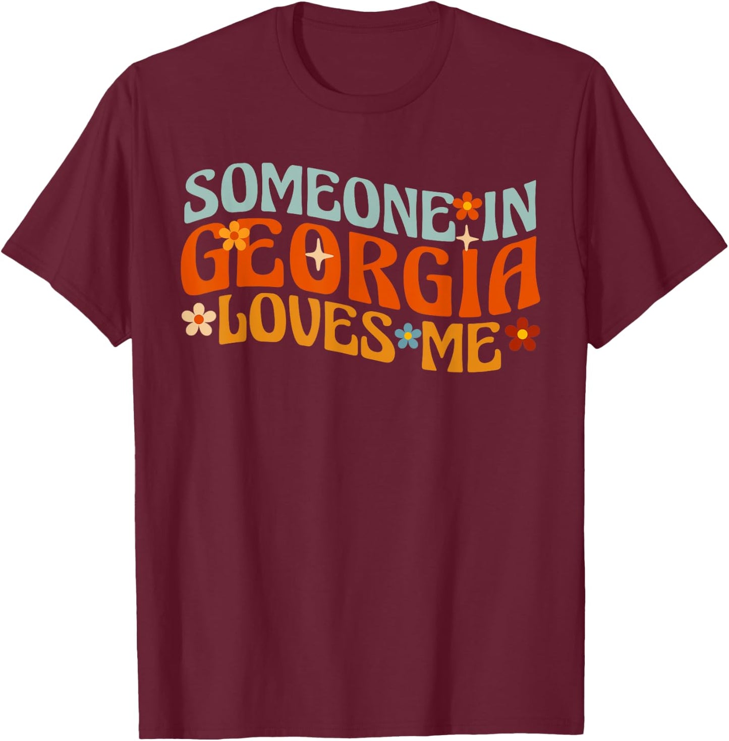 Someone In Georgia Loves Me Atlanta T-Shirt - T-Shirt | Maroon